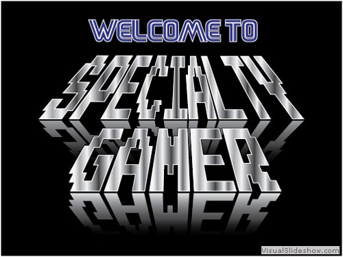 Welcome To Specialty Gamer's Website